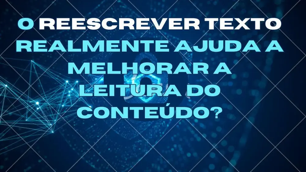 O REESCREVER TEXTO REALMENTE AJUDA A MELHORAR A LEITURA DO CONTEÚDO